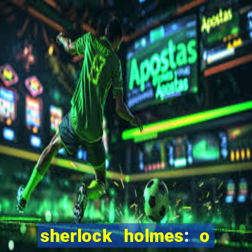 sherlock holmes: o jogo de sombras torrent